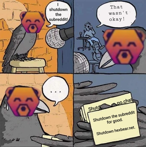 the standup comedian crow with bad material meme but it's hexbear and shutting things down.