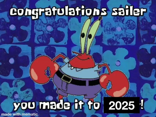 Mr Krabs from SpongeBob, captioned "congratulations sailor, you made it to 2025"