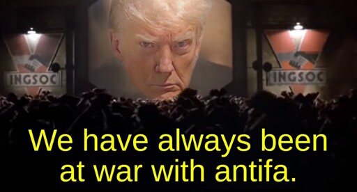 An image from the 1984 movie where big brother has been edited to Trump from his mugshot. The text says "We have always been at war with antifa." 