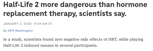 Fake NPR article that says "Half-Lief 2 more dangerous than hormone replacement therapy, scientists say.""