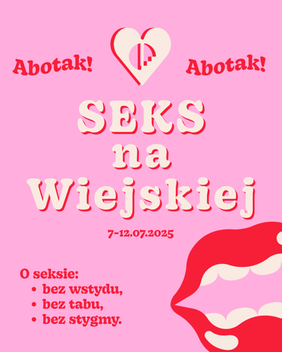 SEKS na
Wiejskiej
7-12.07.2025
O seksie:
bez wstydu,
bez tabu,
bez stygmy.