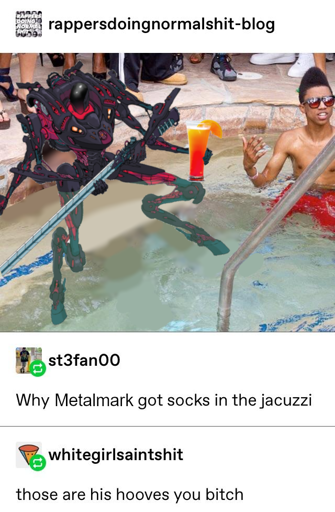 Edited tumblr screenshot; the first post is an image showing the mech Metalmark from the Lancer TTRPG in a jacuzzi, holding a cocktail. Metalmark has hooflike feet. The first reply says "Why Metalmark got socks in the jacuzzi", and the second says "those are his hooves you bitch". Edited from a meme post that originally depicted Lil Wayne.