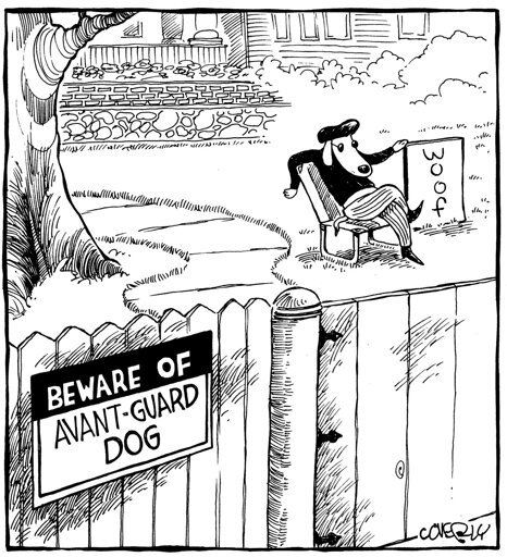 Dessin représentant un chien assis sur le banc du jardin de sa maison, vêtu d'un béret, de lunettes de soleil, d'un pantalon rayé et bottes. Il tient un panneau sur lequel est écrit "Woof". Sur la portail de la maison, une pancarte indique "Beware of avant-guard dog".