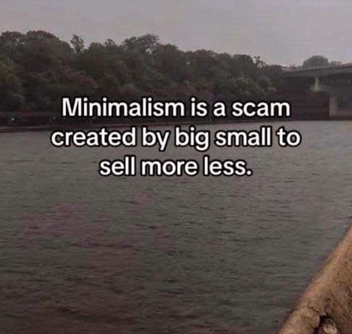 minimalism was created by big small to sell more less. picture of a river 